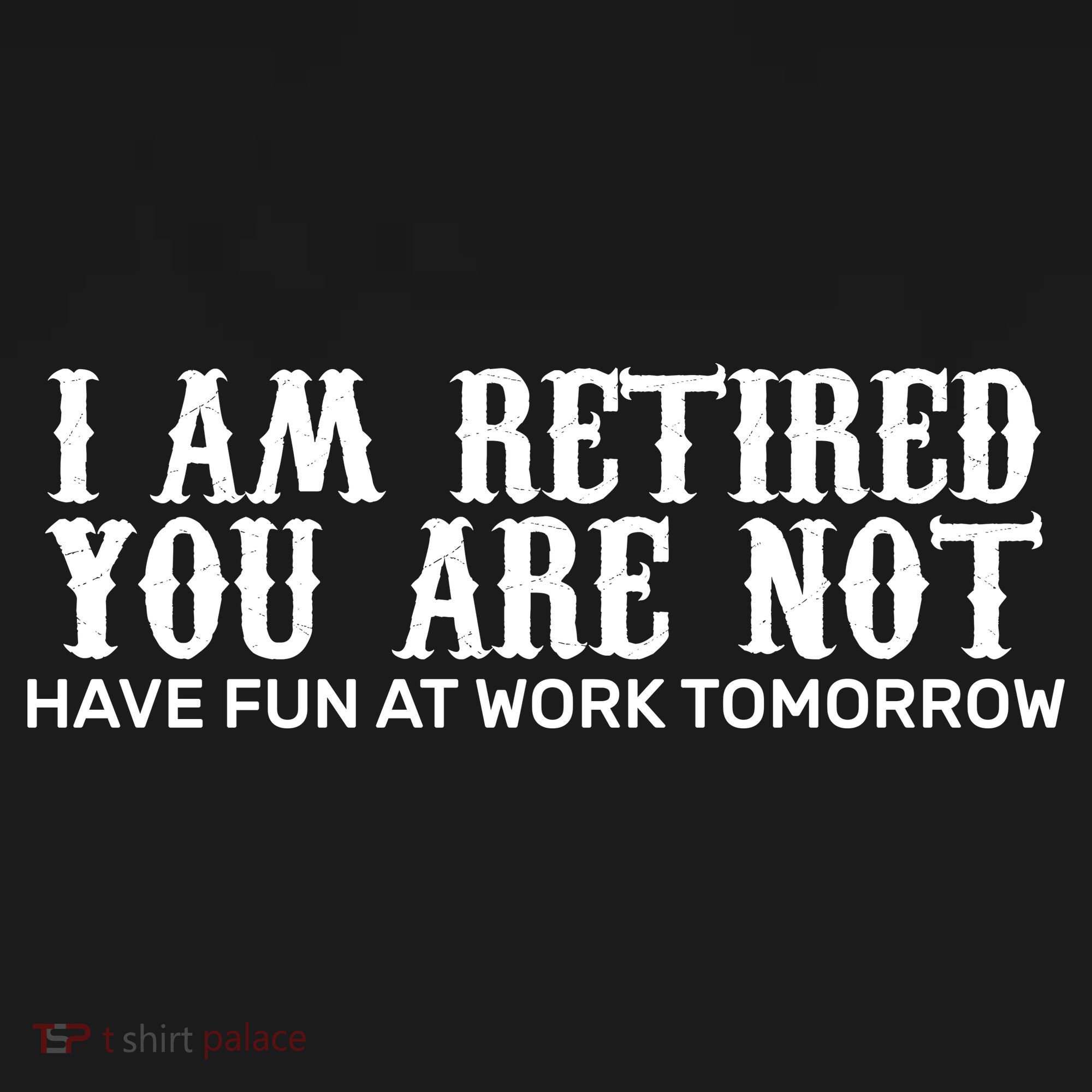 I Am Retired You Are Not Have Fun At Work Tomorrow Bucket Hat