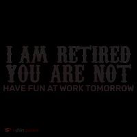 I Am Retired You Are Not Have Fun At Work Tomorrow Coffee Mug thumb 5