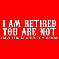 I Am Retired You Are Not Have Fun At Work Tomorrow Coaster thumb 2