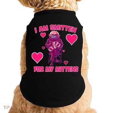 I Am Smitten For My Mittens Bernie Sanders Doggie Tank