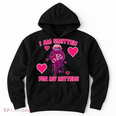 I Am Smitten For My Mittens Bernie Sanders Hoodie
