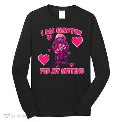 I Am Smitten For My Mittens Bernie Sanders Long Sleeve Shirt