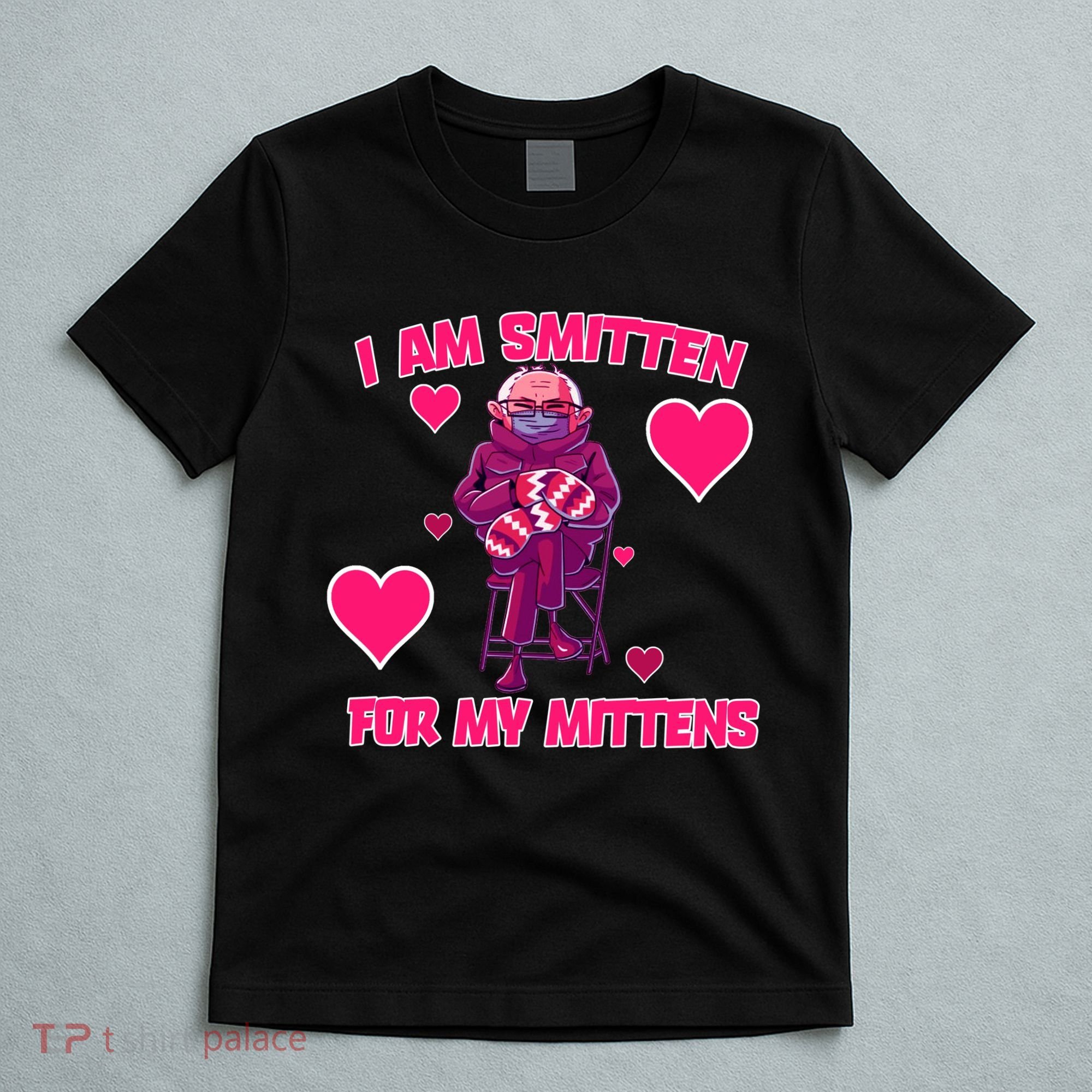 I Am Smitten For My Mittens Bernie Sanders T-Shirt