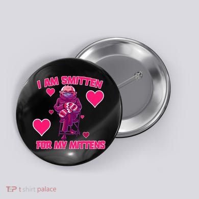 I Am Smitten For My Mittens Bernie Sanders Button