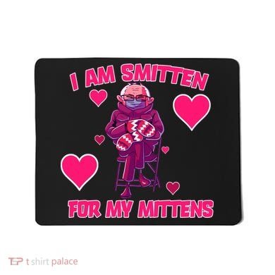 I Am Smitten For My Mittens Bernie Sanders Mousepad