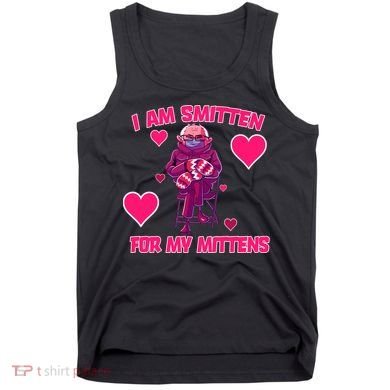 I Am Smitten For My Mittens Bernie Sanders Tank Top