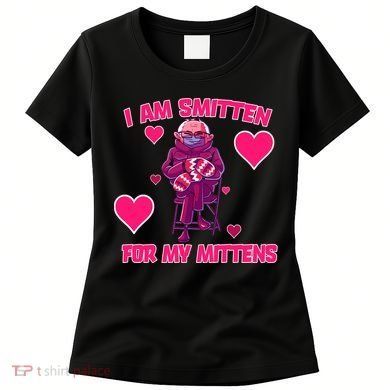 I Am Smitten For My Mittens Bernie Sanders Women's T-Shirt