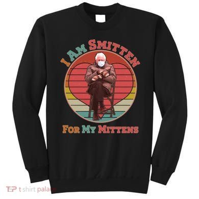 I Am Smitten For My Mittens Funny Bernie Sanders Meme Sweatshirt