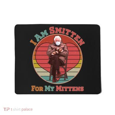 I Am Smitten For My Mittens Funny Bernie Sanders Meme Mousepad