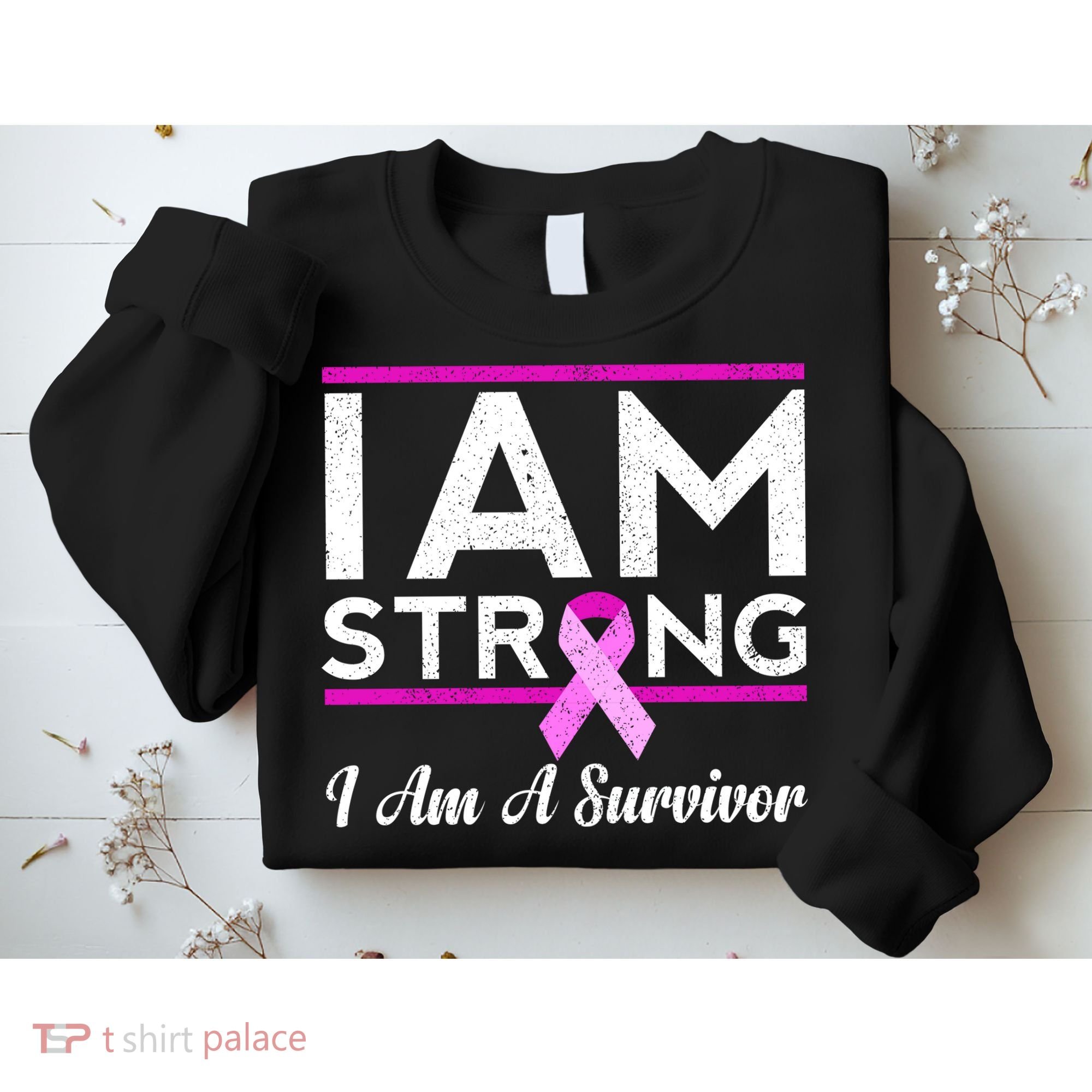 I Am Strong Breast Cancer Survivor Sweatshirt