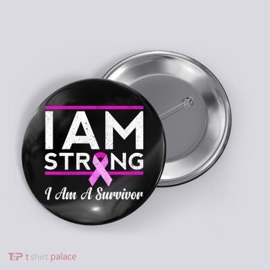 I Am Strong Breast Cancer Survivor Button