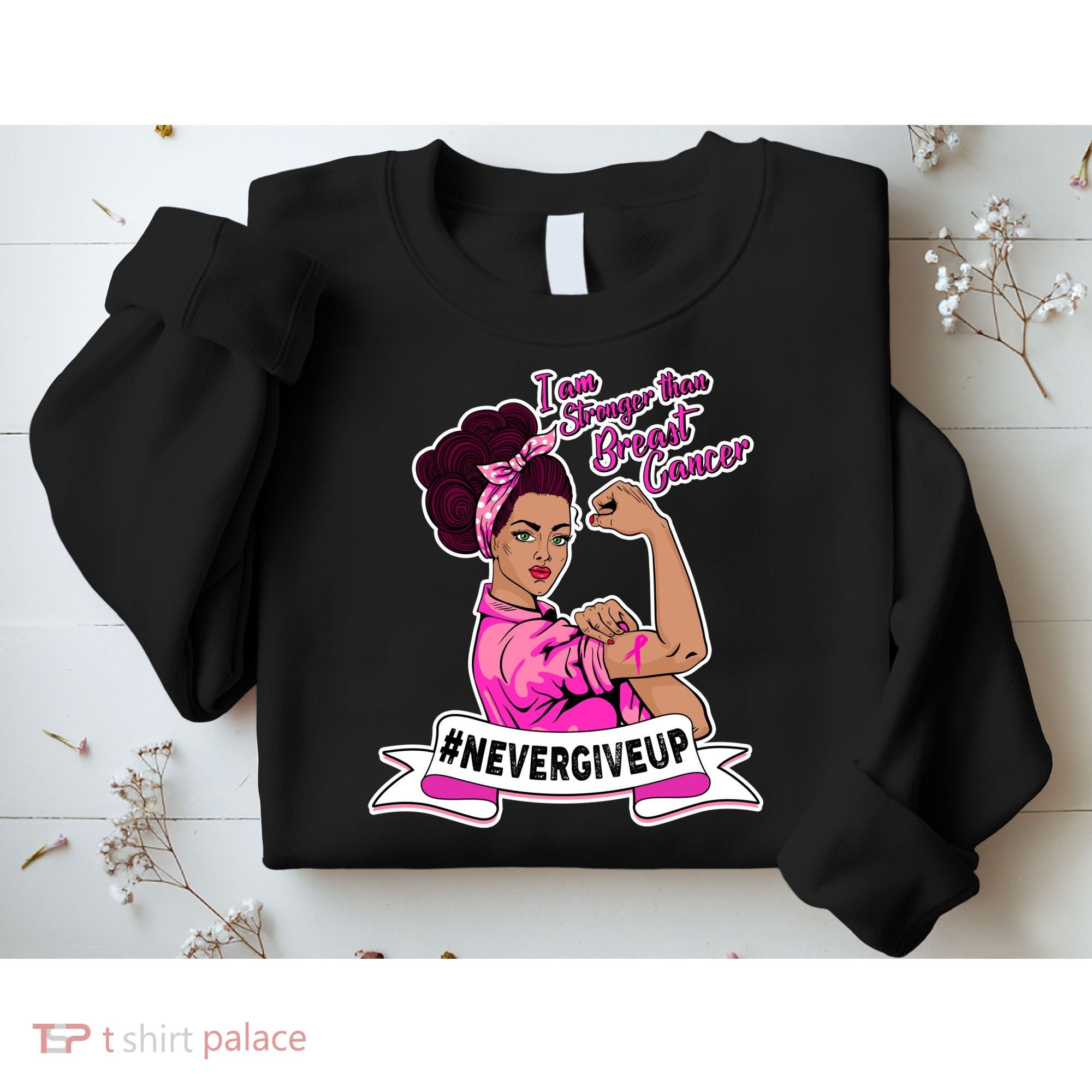 I Am Stronger than Breast Cancer NeverGiveUp Sweatshirt