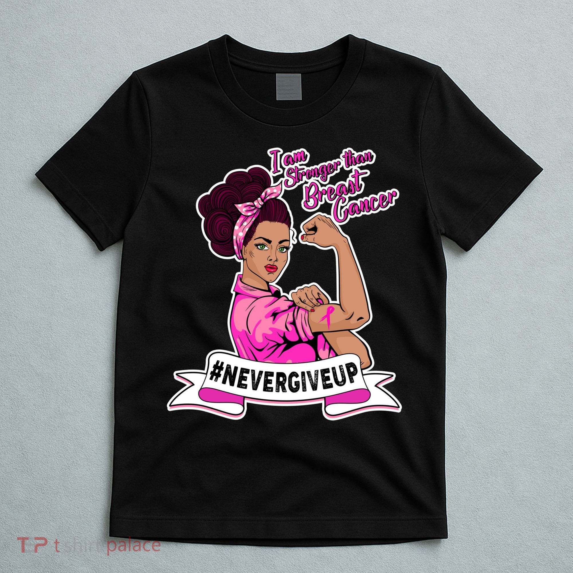I Am Stronger than Breast Cancer NeverGiveUp T-Shirt