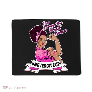 I Am Stronger than Breast Cancer NeverGiveUp Mousepad