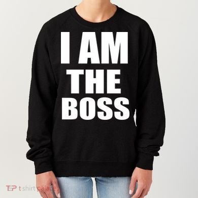 I Am The Boss Women's Sweatshirt