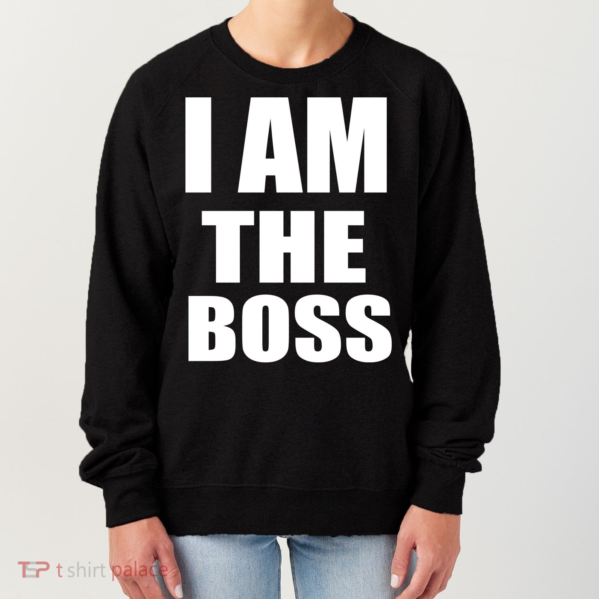 I Am The Boss Women's Sweatshirt