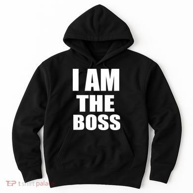 I Am The Boss Hoodie