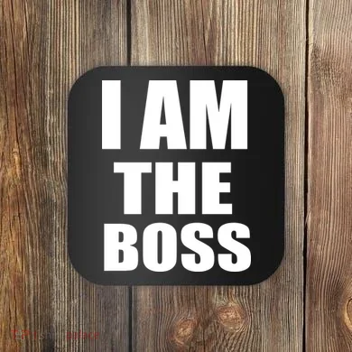 I Am The Boss Coaster