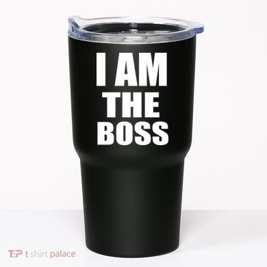 I Am The Boss Tumbler