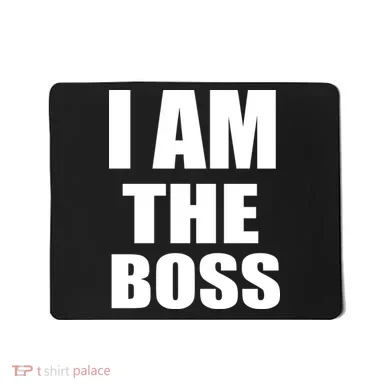 I Am The Boss Mousepad