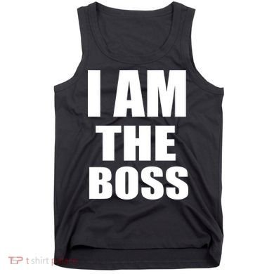 I Am The Boss Tank Top