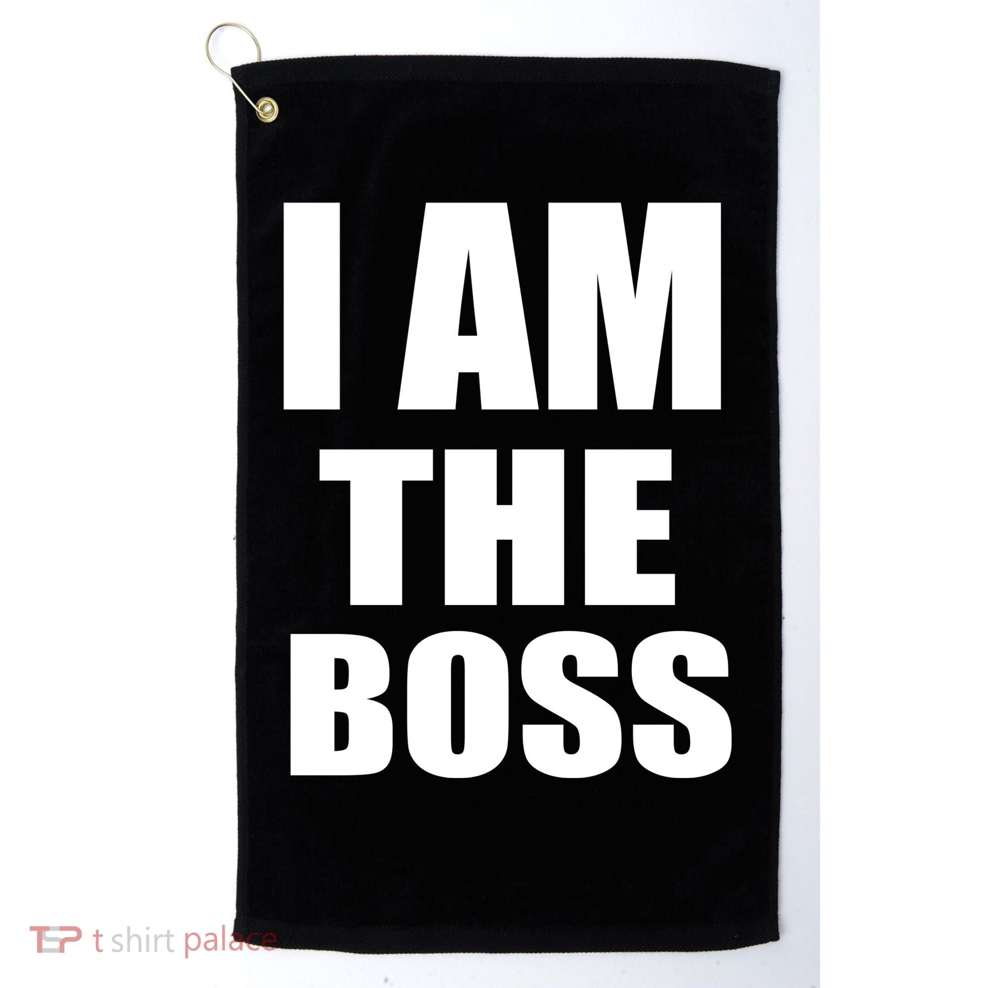 I Am The Boss Golf Towel