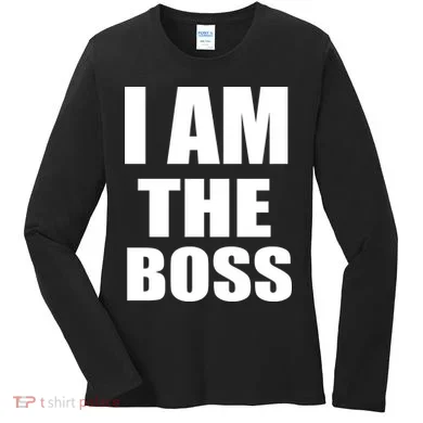 I Am The Boss Women's Long Sleeve Shirt