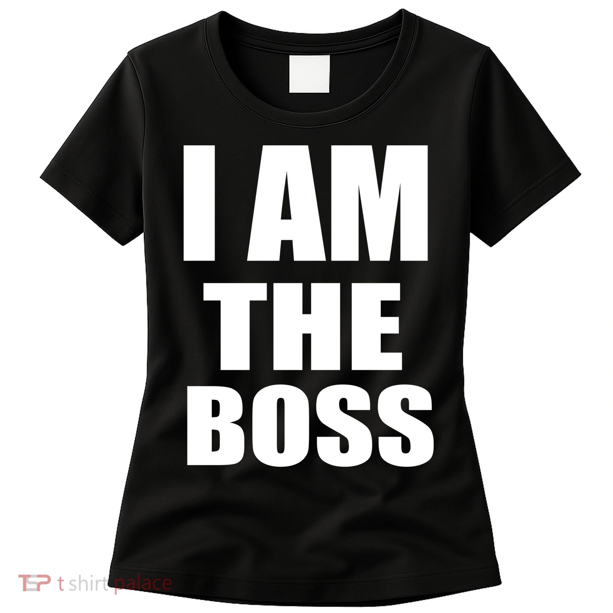 I Am The Boss Women's T-Shirt