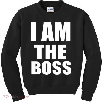 I Am The Boss Kids Sweatshirt