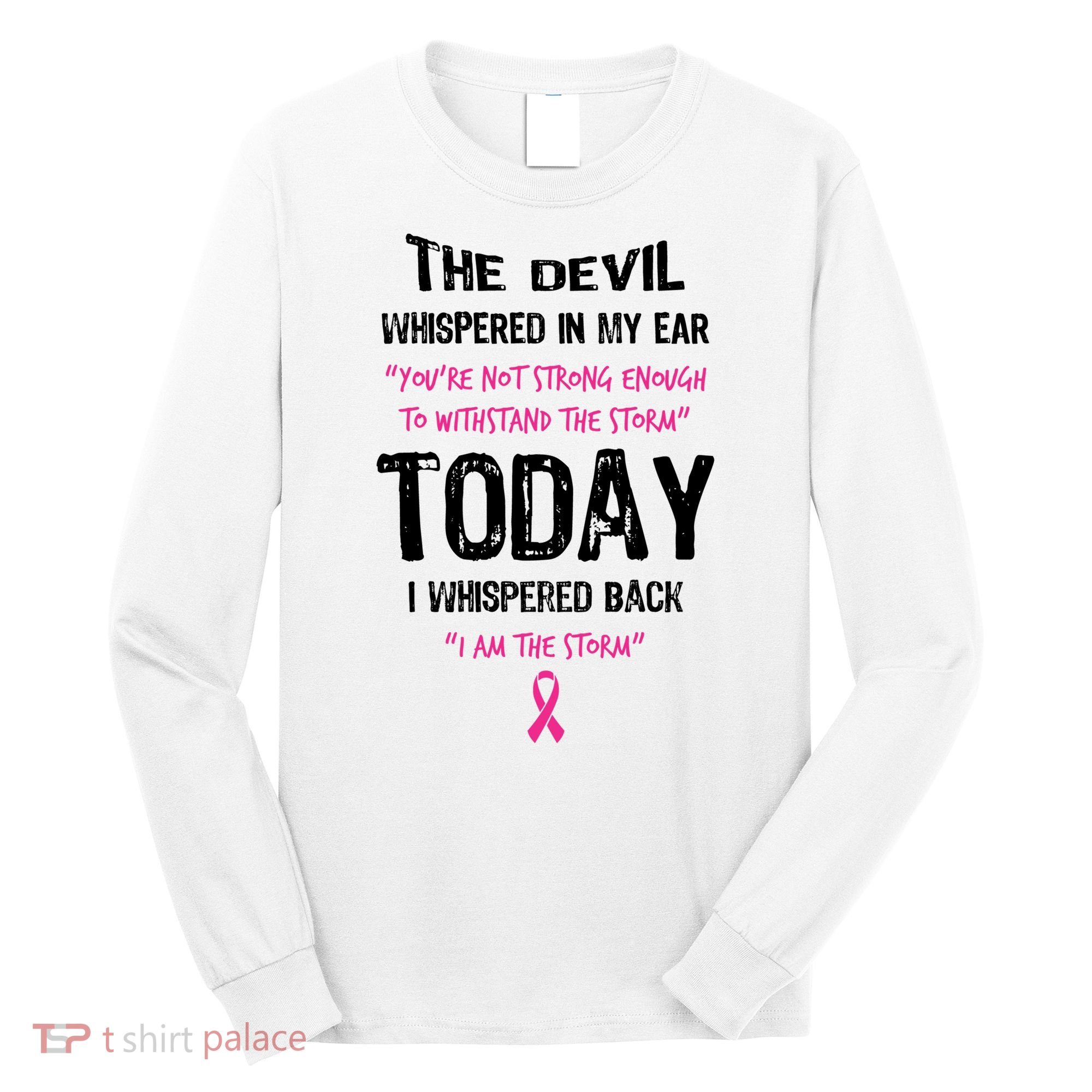 I Am The Storm Breast Cancer Quote Long Sleeve Shirt