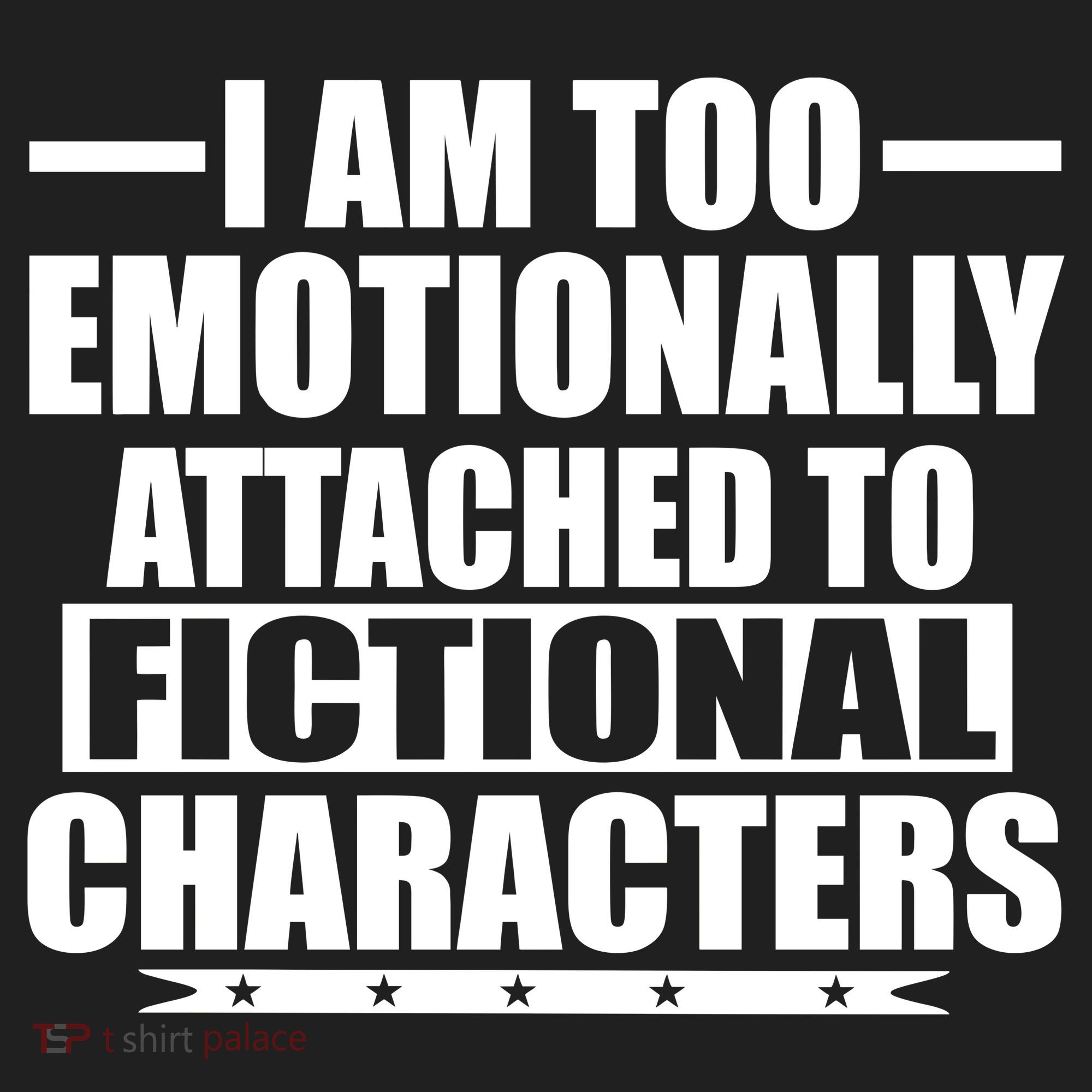 I Am Too Emotionally Attached to Fictional Characters Women's Sweatshirt