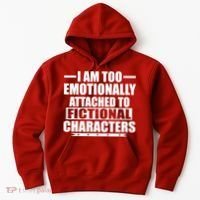 I Am Too Emotionally Attached to Fictional Characters Hoodie thumb 0