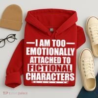 I Am Too Emotionally Attached to Fictional Characters Hoodie thumb 4