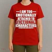 I Am Too Emotionally Attached to Fictional Characters T-Shirt thumb 4