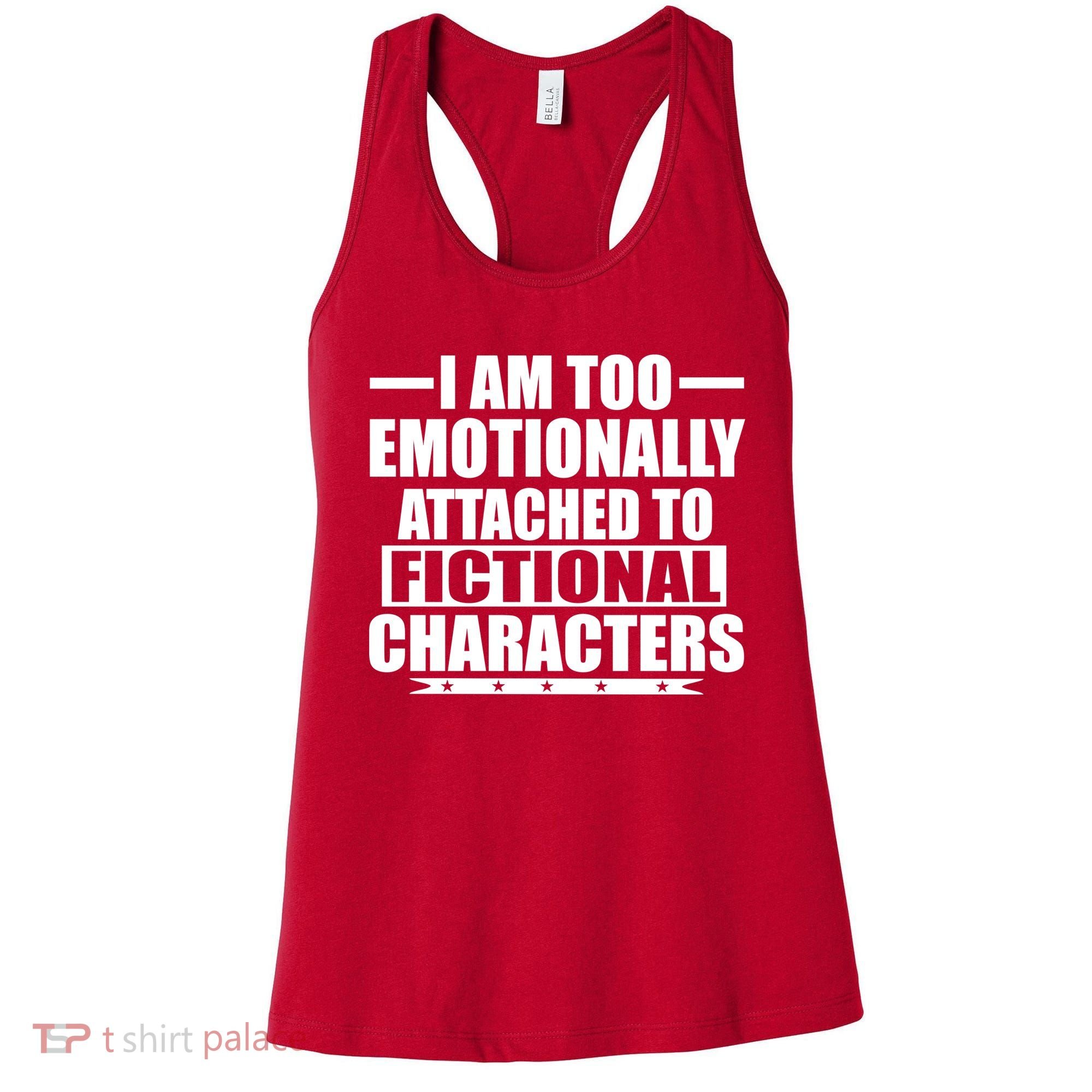 I Am Too Emotionally Attached to Fictional Characters Women's Tank Top