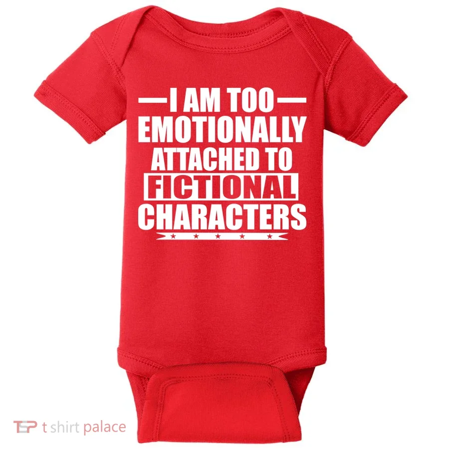 I Am Too Emotionally Attached to Fictional Characters Baby Bodysuit