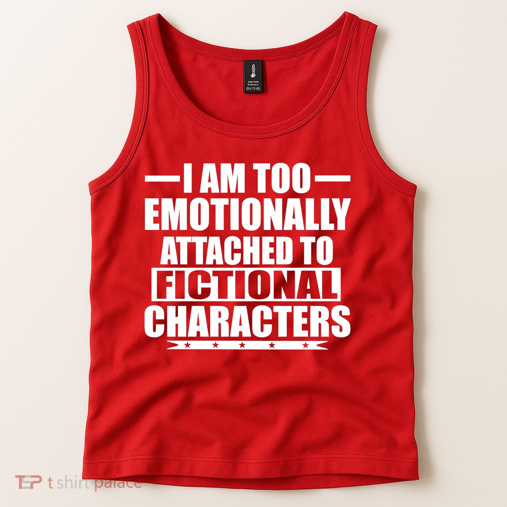 I Am Too Emotionally Attached to Fictional Characters Tank Top
