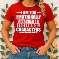 I Am Too Emotionally Attached to Fictional Characters Women's T-Shirt thumb 2
