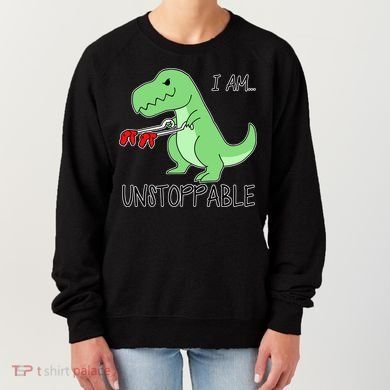 I Am Unstoppable Dinosaur Women's Sweatshirt