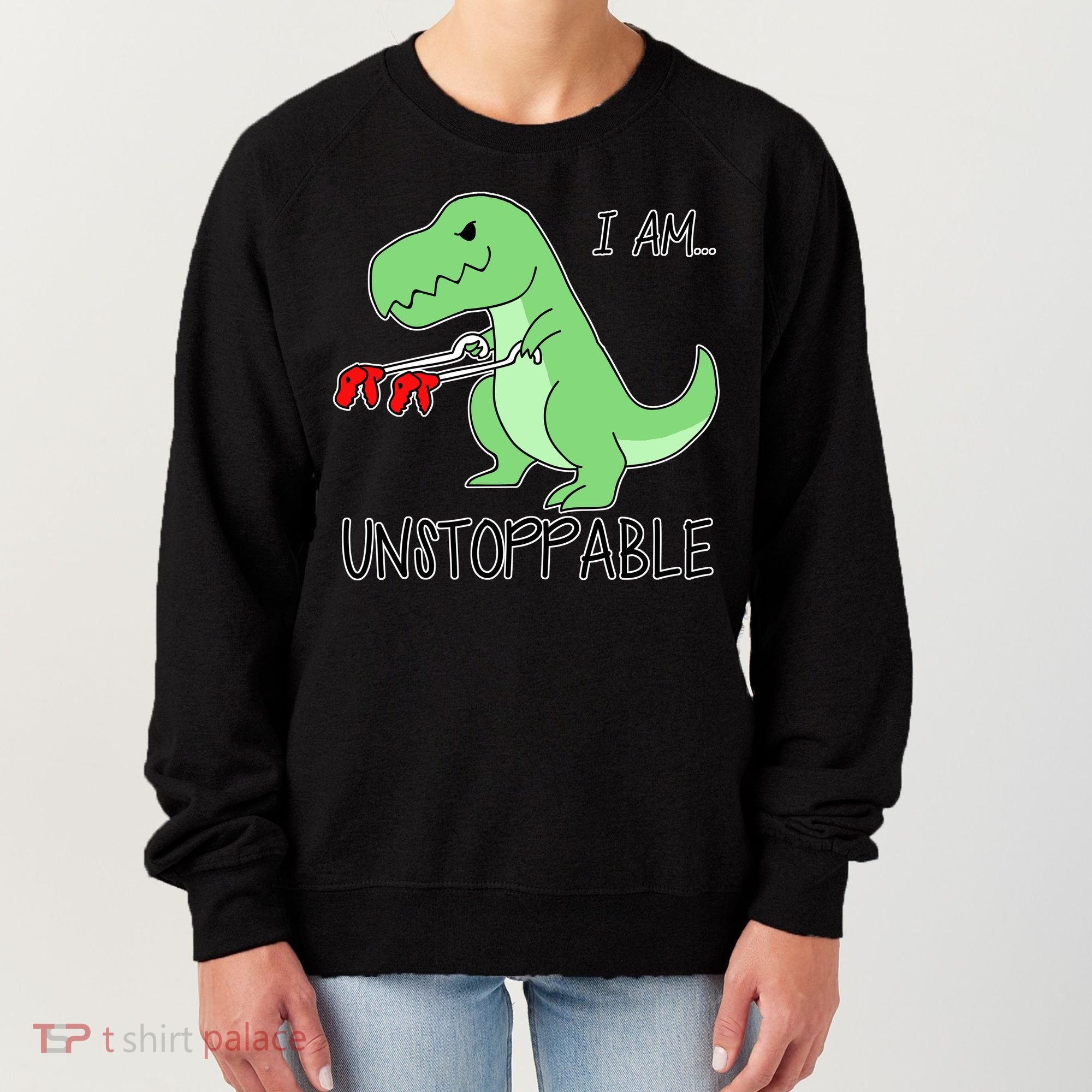 I Am Unstoppable Dinosaur Women's Sweatshirt