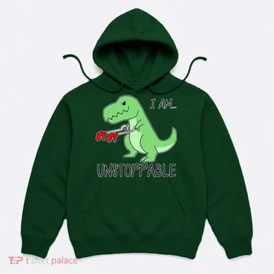 I Am Unstoppable Dinosaur Hoodie