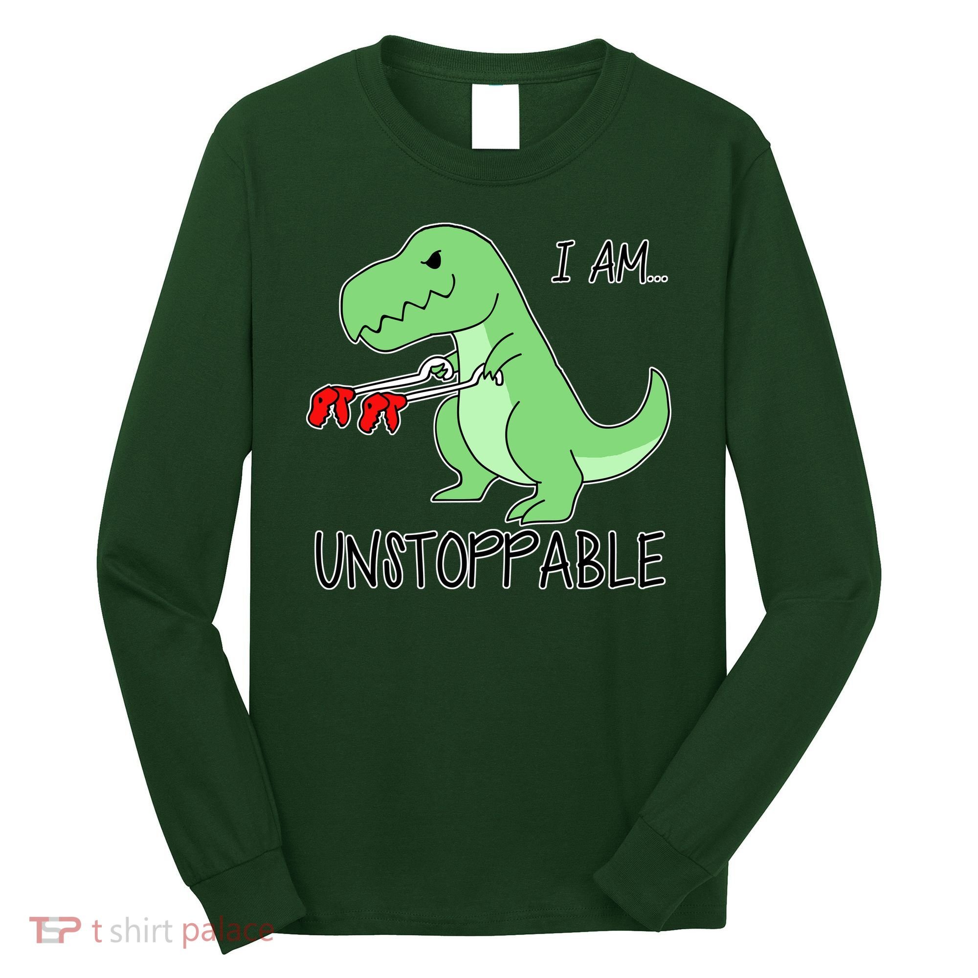 I Am Unstoppable Dinosaur Long Sleeve Shirt