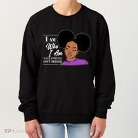I Am Who I Am Your Approval Isn't Needed Women's Sweatshirt thumb 0