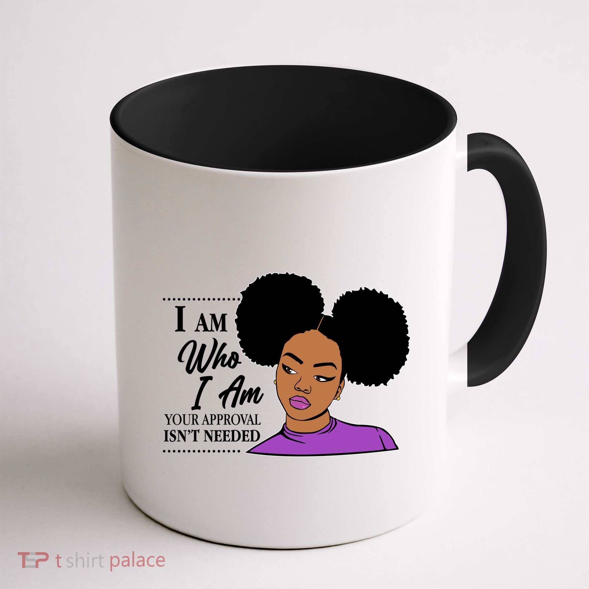 I Am Who I Am Your Approval Isn't Needed Coffee Mug