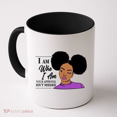 I Am Who I Am Your Approval Isn't Needed Coffee Mug