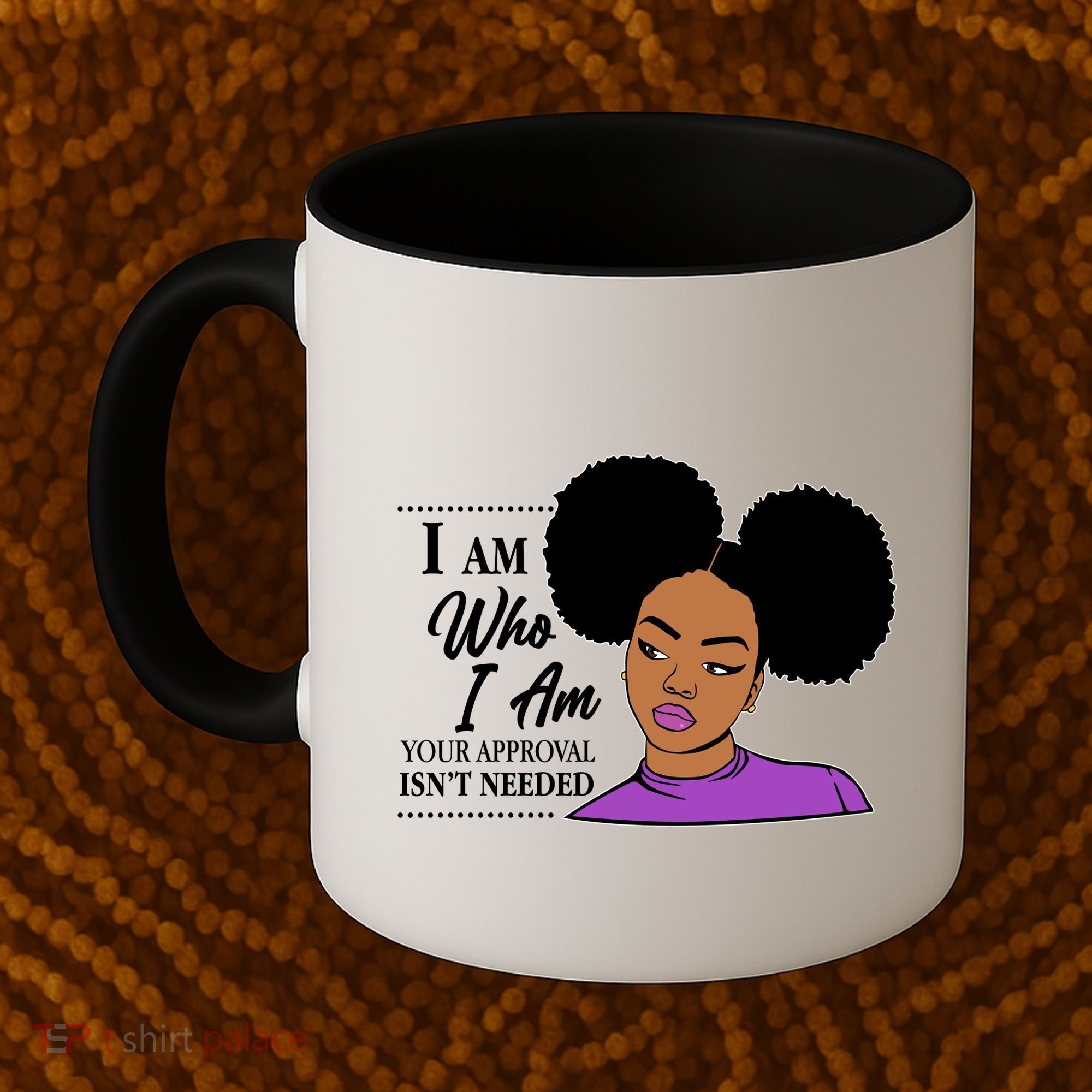I Am Who I Am Your Approval Isn't Needed Coffee Mug