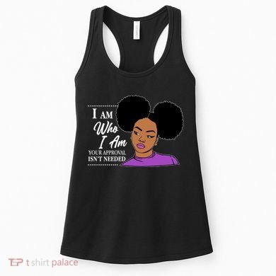 I Am Who I Am Your Approval Isn't Needed Women's Tank Top