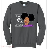 I Am Who I Am Your Approval Isn't Needed Sweatshirt thumb 0
