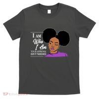 I Am Who I Am Your Approval Isn't Needed T-Shirt thumb 0