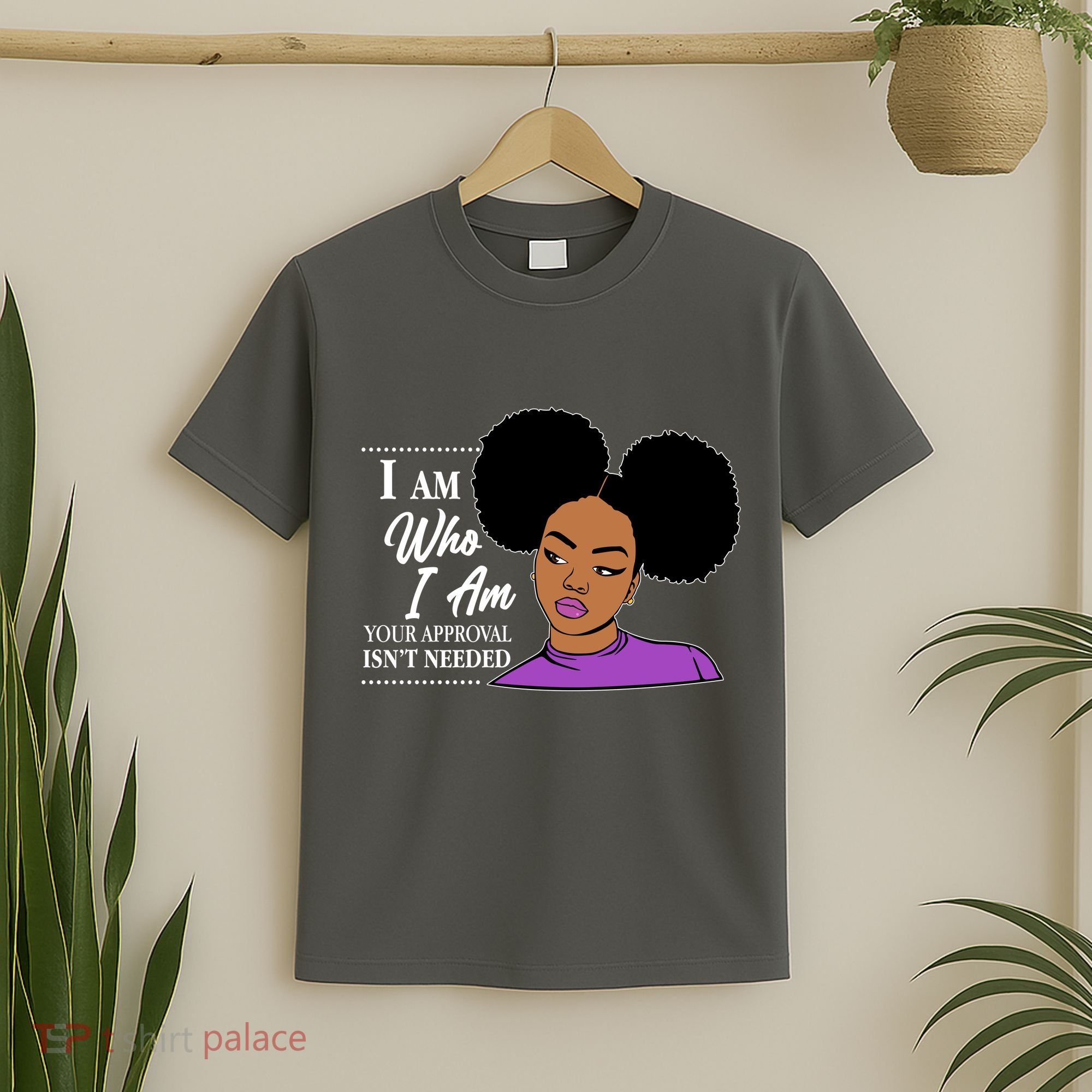 I Am Who I Am Your Approval Isn't Needed T-Shirt